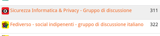 L'immagine mostra una schermata di un un gruppo di discussione su Lemmy. La schermata presenta due gruppi di discussione, entrambi in italiano.

Il primo gruppo è intitolato "Sicurezza Informatica & Privacy - Gruppo di discussione" e ha un icona rossa con un occhio bianco al centro. Questo gruppo ha 311 membri.

Il secondo gruppo è intitolato "Fediverso - social indipendenti - gruppo di discussione italiano" e ha un'icona gialla con un simbolo astratto multicolore. Questo gruppo ha 322 membri.

Entrambi i gruppi sono elencati con il loro nome, il numero di membri e l'icona associata. La schermata è semplice e pulita, con un design minimalista.